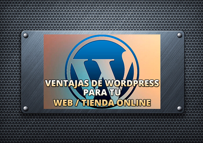 Ventajas de Wordpress para tu web o tienda online