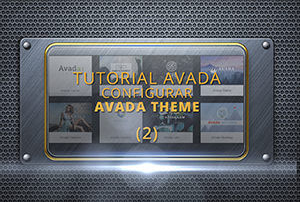 Configurar Avada - Tutorial (2) sobre esta plantilla Wordpress
