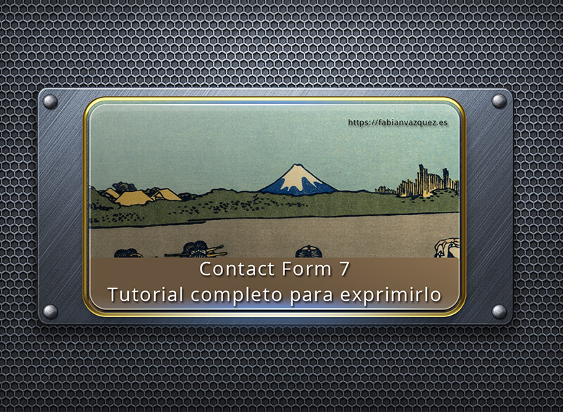 Contact Form 7 - Tutorial completo. Aprende a usarlo y exprimirlo
